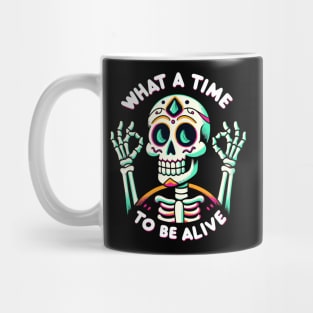 What a time to be alive Dia de los Muertos Fiesta Skeleton Mug